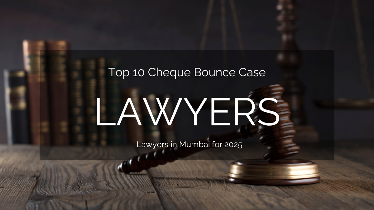 Cheque Bounce Case Lawyers in Mumbai
